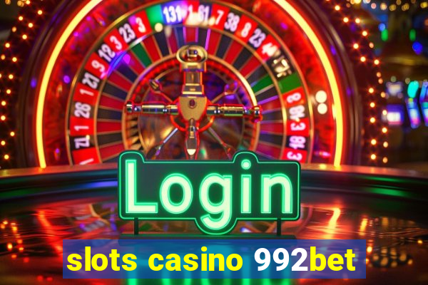 slots casino 992bet